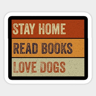 Stay Home Read Books Love Dogs Sticker